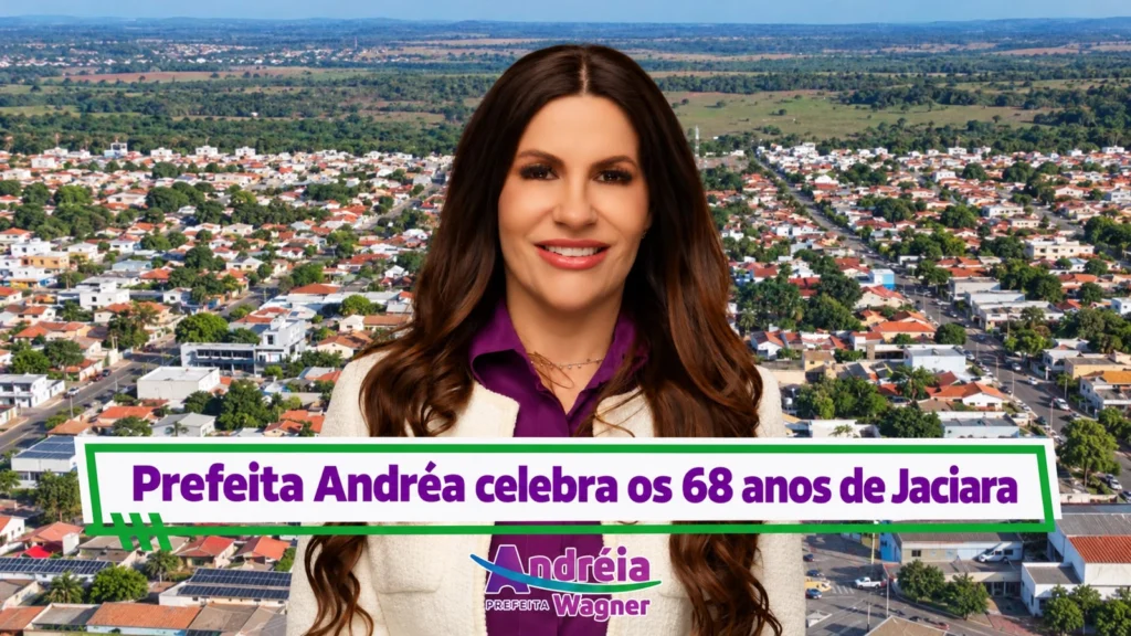 Prefeita Andréia Wagner celebra os 68 anos de Jaciara